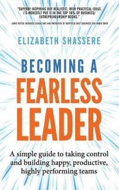 Becoming a Fearless Leader: A simple guide to taking control and building happy, productive, highly performing teams - Shassere, Elizabeth