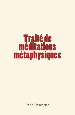 Traité de méditations métaphysiques - Descartes, Rene