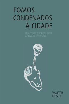 Fomos condenados à cidade: uma década de estudos - Rossa, Walter