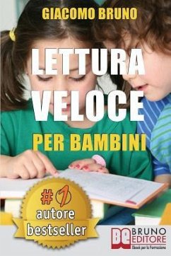 Lettura Veloce Per Bambini: Tecniche di Lettura e Apprendimento Rapido per Bambini da 0 a 12 Anni - Bruno, Giacomo