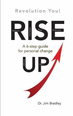 Rise Up: Revolution You!: A 6-step guide for personal change - Bradley, Jim