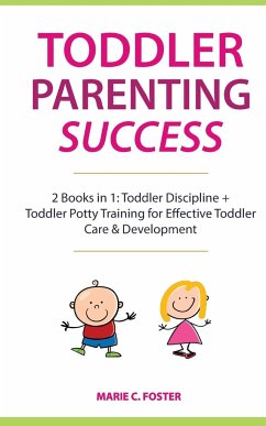 Toddler Parenting Success - Foster, Marie C.