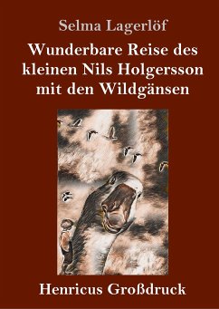 Wunderbare Reise des kleinen Nils Holgersson mit den Wildgänsen (Großdruck) - Lagerlöf, Selma