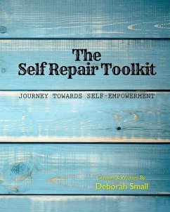 The Self Repair Toolkit: Journey Towards Self-Empowerment - Small, Deborah