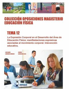 Colecciòn Oposiciones Magisterio Educación Fìsica. Tema 12: La expresión corporal en el desarrollo del área de la educación física: manifestaciones ex - Carbonero Celis, Carmen; Canizares Marquez, Jose Maria