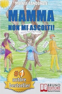 Mamma Non Mi Ascolti!: I 10 Torti Che Tuo Figlio Non Si Merita Di Ricevere Da Te - Sandonati, Maevee