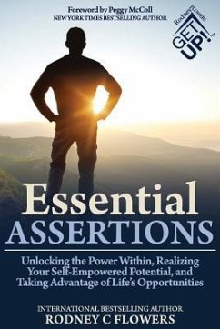Essential Assertions: Unlocking the Power Within, Realizing Your Self-Empowered Potential, and Taking Advantage of Life's Opportunities - Flowers, Rodney C.