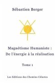 Le Magnetisme Humaniste: De l'energie a la realisation
