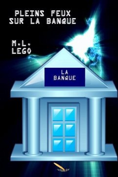 Pleins feux sur la banque - Lego, M. L.