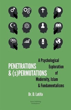 Penetrations & (s)Permutations: A Psychological Exploration of Modernity, Islam & Fundamentalisms. - Latifa, D.