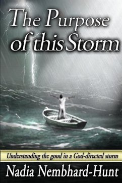 The Purpose of This Storm: Understanding the good in a God-directed storm - Nembhard-Hunt, Nadia