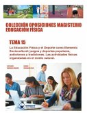 Colección Oposiciones Magisterio Educación Física. Tema 15: La Educación Física y el deporte como elemento sociocultural: juegos y deportes populares,