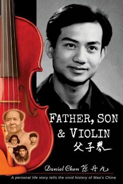 Father, Son & Violin: A Personal Life Story Tells the Vivid History of Mao's China - Chen, Daniel Olsen