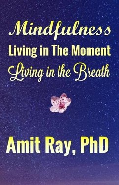 Mindfulness: Living in the Moment Living in the Breath - Ray, Amit