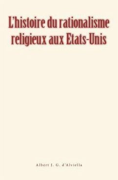 L'histoire du rationalisme religieux aux Etats-Unis - D'Alviella, Albert J. G.