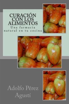 Curación con los alimentos: Una farmacia natural en tu cocina - Perez Agusti, Adolfo