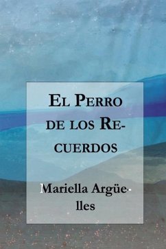 El Perro de los Recuerdos - Arguelles, Mariella