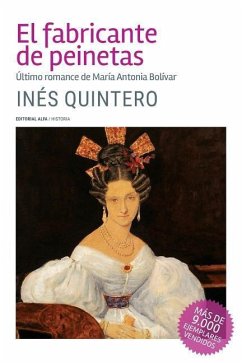 El fabricante de peinetas: Último romance de María Antonia Bolívar - Quintero, Inés