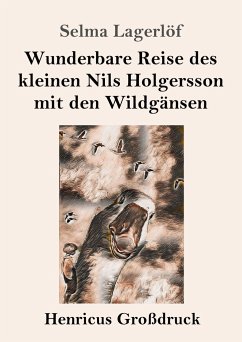 Wunderbare Reise des kleinen Nils Holgersson mit den Wildgänsen (Großdruck) - Lagerlöf, Selma