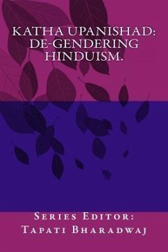 KATHA UPANISHAD. De-gendering Hinduism. - Bharadwaj, Tapati