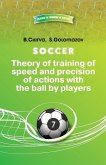 Soccer. Theory of training of speed and precision of actions with the ball by pl