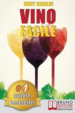 Vino Facile: Servizio, Vini, Degustazione e Abbinamento Cibo-Vino In Modo Facile - Rinaldi, Rudy