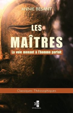 Les Maîtres: La voie menant à l'homme parfait - Besant, Annie