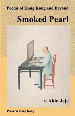 Smoked Pearl: Poems of Hong Kong and Beyond - Xi, Xu; Yang, Yeeshan