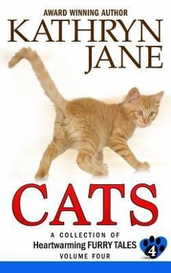 Cats: Volume 4: A Collection of Heartwarming Furry Tales - Jane, Kathryn