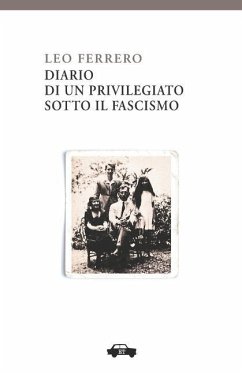 Diario di un privilegiato sotto il fascismo - Ferrero, Leo