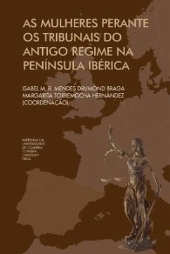 As mulheres Perante os Tribunais do antigo regime na Península Ibérica - Hernandéz, Margarita Torremocha; Drumond Braga, Isabel M. R. Mendes