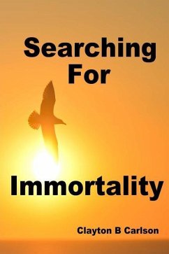 Searching For Immortality - Carlson, Clayton B.