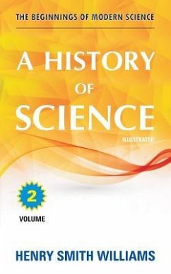 A History of Science: Volume 2 - Williams, Henry Smith