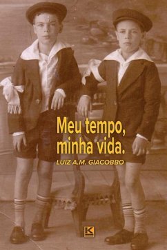 Meu tempo, minha vida - Giacobbo, Luiz a. M.