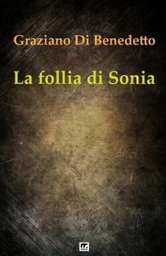 La follia di Sonia - Di Benedetto, Graziano