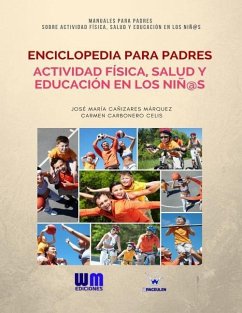 Enciclopedia para Padres, sobre Actividad Física, Salud y Educación en los Niños - Carbonero Celis, Carmen; Canizares Marquez, Jose Maria