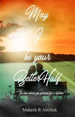 May I be your Better Half - Abishek, Mahesh R.