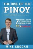 The Rise of the Pinoy: 7 Powerful Lessons of Success from 21 World Class Filipinos
