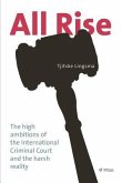 All Rise: The high ambitions of the International Criminal Court and the harsh reality