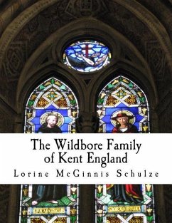 The Wildbore Family of Kent England - Mcginnis Schulze, Lorine