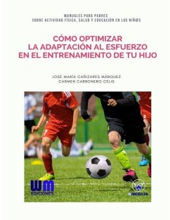 Cómo optimizar la adaptación al esfuerzo en el entrenamiento de tu hijo - Carbonero Celis, Carmen; Canizares Marquez, Jose Maria