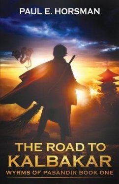 The Road to Kalbakar: Wyrms of Pasandir - Horsman, Paul E.