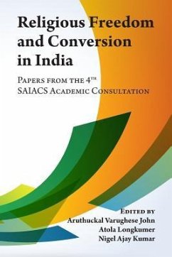 Religious Freedom and Conversion in India: Papers from the Fourth SAIACS Academic Consultation - John, Aruthuckal Varughese