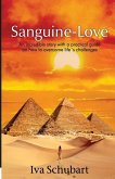 Sanguine-love: An incredible story with a practical guide on how to overcome life´s challenges