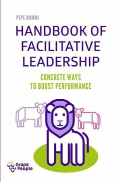 Handbook of Facilitative Leadership: Concrete ways to boost performance - Nummi, Pepe