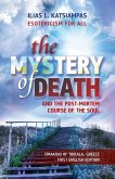 The Mystery of Death: and the Post-Mortem Course of the Soul