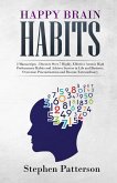 Happy Brain Habits: Discover over 7 Highly Effective Atomic High Performance Habits and Achieve Success in Life and Business, Overcome Pro