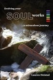 Evolving your SOULworks: a miraculous journey