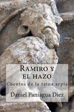 Ramiro y el hazo: Cuentos de la reina arpía - Diez, Daniel Paniagua