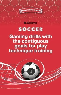 SOCCER.Gaming drills with the contiguous goals for play technique training - Chirva, Boris